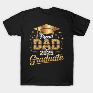 Proud Dad Of A 2025 Graduate Dad Graduation 2025 Father T-Shirt